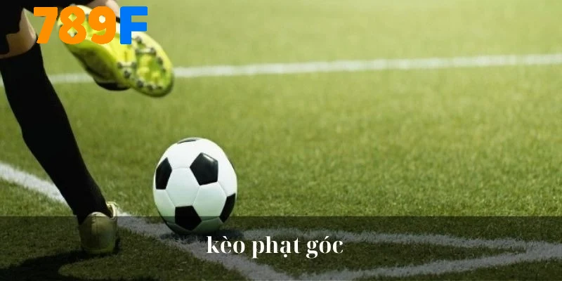 Giải đáp chính xác kèo phạt góc là gì?