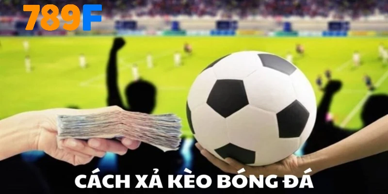 Tổng quan đôi nét về cách xả kèo