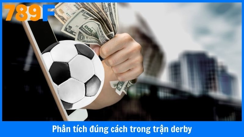 Kinh nghiệm soi kèo trận derby - Phân tích đúng cách